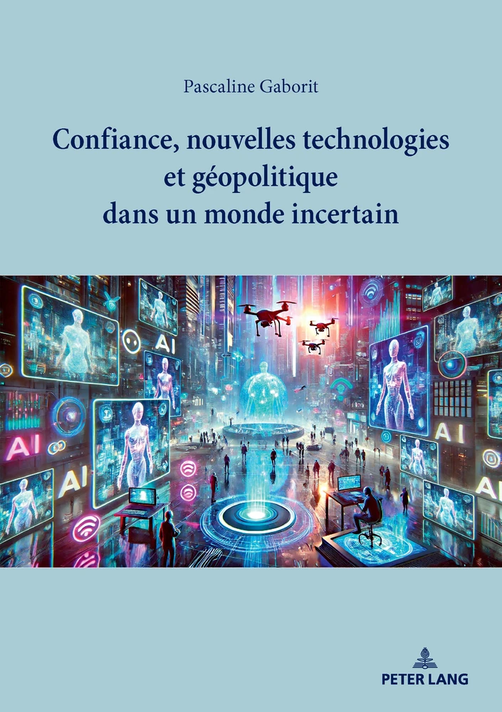 Nouvelle parution : "Confiance, nouvelles technologies et géopolitique dans un monde incertain"